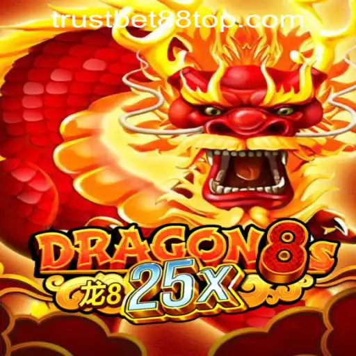 Dragon8s25x Game Overview and Introduction to TRUSTBET88 CASINO