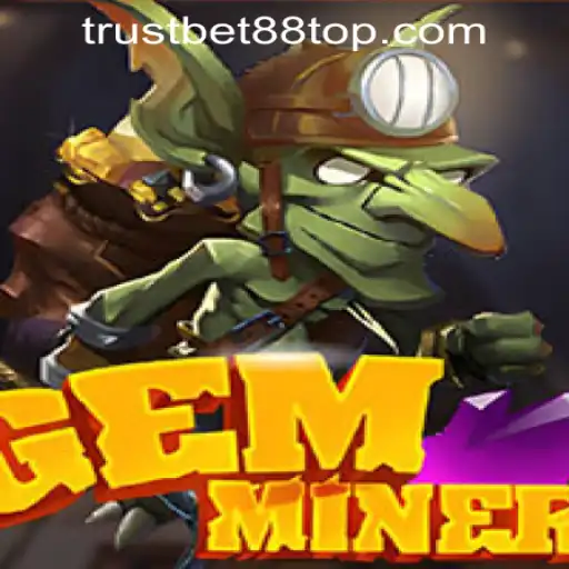 Exploring GemMiner at TRUSTBET88 CASINO