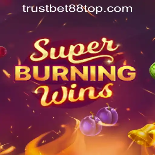 Exploring SuperBurningWins at TRUSTBET88 CASINO: A Thrilling Slot Experience